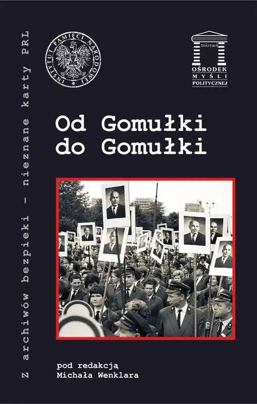 Od Gomułki do Gomułki Tylko dziś