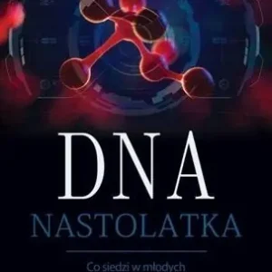 DNA Nastolatka Tylko dziś