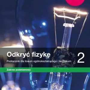 Ostatnie sztuki Nowe fizyka odkryć fizykę era podręcznik ze zbiorem zadań 2 liceum i technikum zakres podstawowy 66412