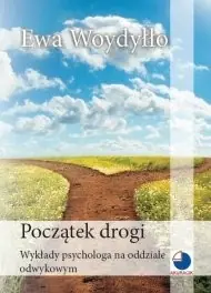 Początek drogi. Wykłady psychologa na oddziale odwykowym Ograniczona ilość
