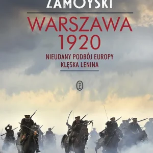 Warszawa 1920. Nieudany podbój Europy. Klęska Lenina Ograniczona ilość