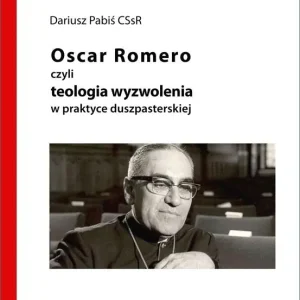 Oscar Romero, czyli teologia wyzwolenia w praktyce Bezpieczna płatność