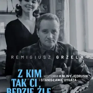 Zniżka Z kim tak ci będzie źle jak ze mną? Historia Kaliny Jędrusik i Stanisława Dygata