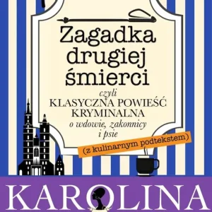 Zagadka drugiej śmierci czyli klasyczna powieść kryminalna o wdowie, zakonnicy i psie Nie przegap