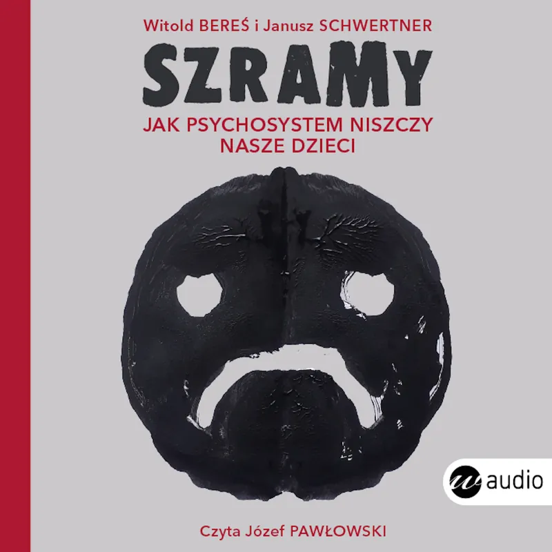CD MP3 Szramy. Jak psychosystem niszczy nasze dzieci Darmowy zwrot