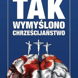 Bestseller Tak wymyślono chrześcijaństwo