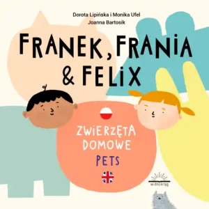 Franek, Frania i Felix. Zwierzęta domowe Hit sprzedaży