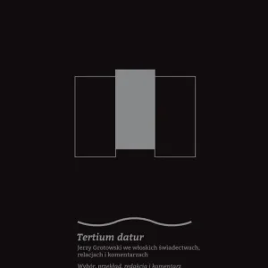 Sprawdź teraz Tertium datur. Jerzy Grotowski we włoskich świadectwach, relacjach i komentarzach