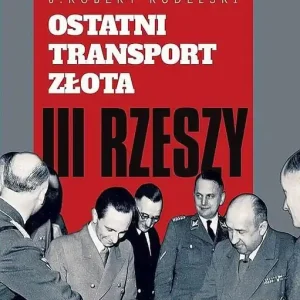 Ostatni transport złota III Rzeszy Bezpieczne zakupy