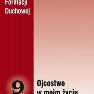Zeszyty Formacji Duchowej nr 9 Ojcostwo w moim... Tylko dziś