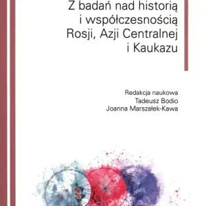 Z badań nad historią i współczesnością Rosji Azji Centralnej i Kaukazu Tylko dziś