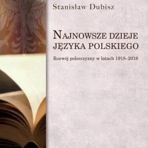 Najnowsze dzieje języka polskiego Darmowa dostawa