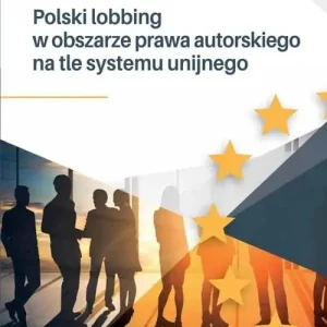 Obniżka ceny Polski lobbing w obszarze prawa autorskiego..