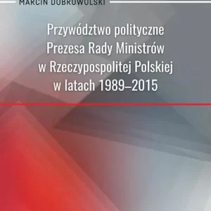 Dostępne od ręki Przywództwo polityczne Prezesa Rady Ministrów..