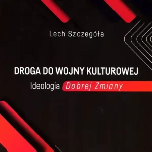 Hit sprzedaży Droga do wojny kulturowej. Ideologia Dobrej Zmiany
