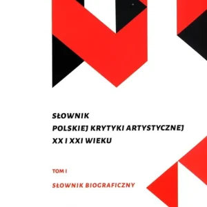 Obniżka ceny Słownik polskiej krytyki artystycznej XX i XXI wieku, T. I-II
