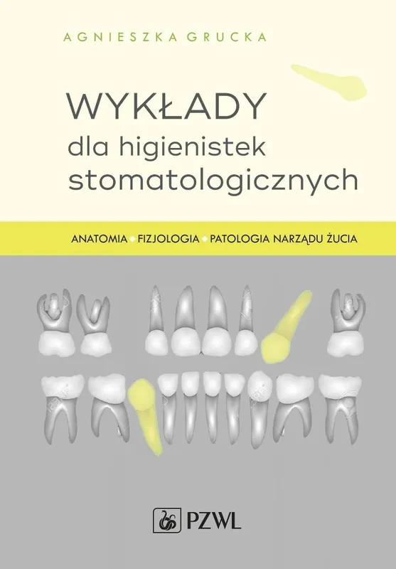 Wykłady dla higienistek stomatologicznych. Anatomia, fizjologia, patologia narządu żucia Ograniczona ilość