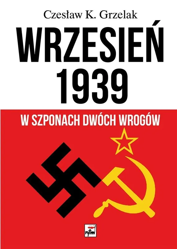 Dodaj do koszyka WRZESIEŃ 1939 W SZPONACH DWÓCH WROGÓW WYD. 2
