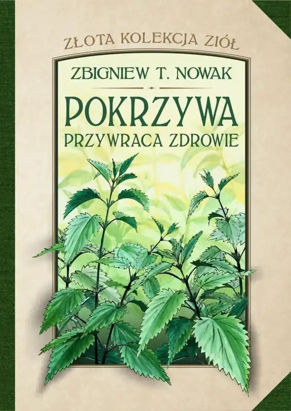 Do wyczerpania zapasów Złota kolekcja ziół T.1 Pokrzywa przywraca zdrowie