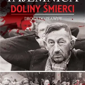 Tajemnica Doliny Śmierci.Droga prawdy 1939-2018 Szybka wysyłka