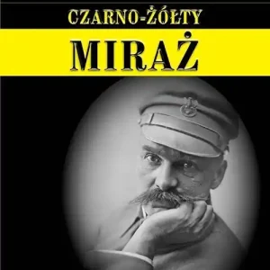 Ostatnia szansa Czarno- żółty miraż. Sprawa Józefa Piłsudskiego...