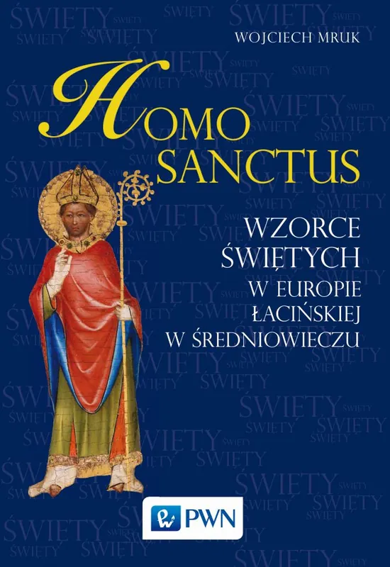Wyjątkowa oferta Homo sanctus. Wzorce świętych w Europie Łacińskiej w średniowieczu