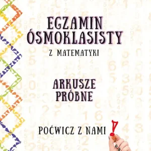 Egzamin ośmioklasisty z matematyki - Arkusze próbne - Poćwicz z nami! Do wyczerpania zapasów
