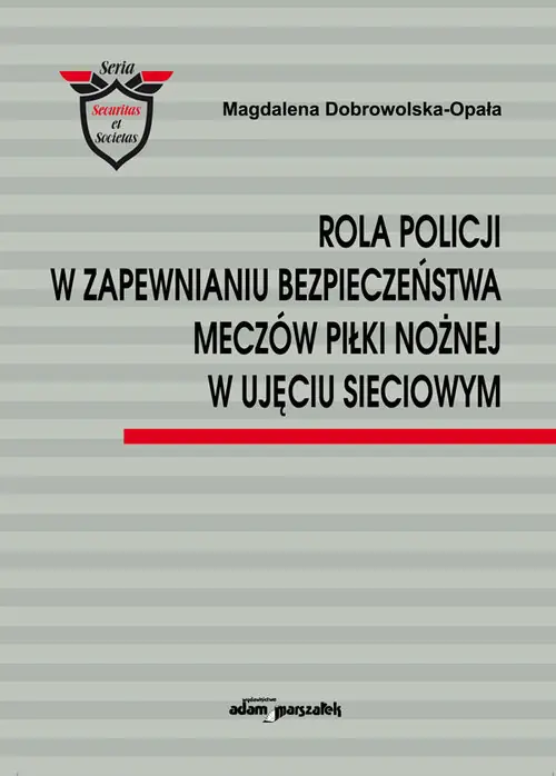 Rola Policji w zapewnianiu bezpieczeństwa meczów piłki nożnej w ujęciu sieciowym Kup online
