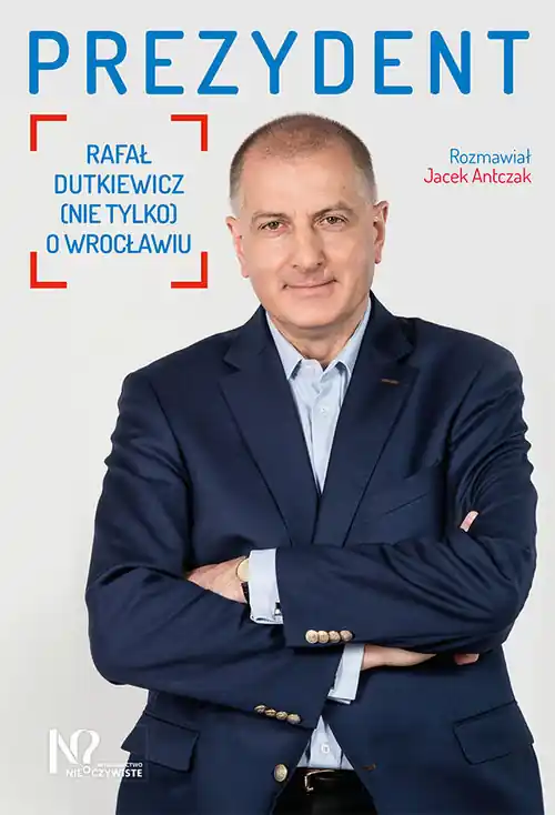 Popularny PREZYDENT RAFAŁ DUTKIEWICZ NIE TYLKO O WROCŁAWIU