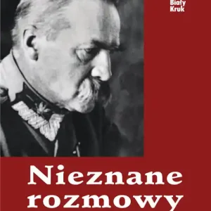 Nieznane rozmowy Józefa Piłsudskiego Darmowy zwrot