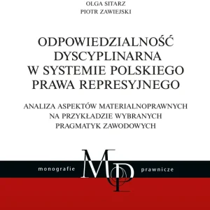 ODPOWIEDZIALNOŚĆ DYSCYPLINARNA W SYSTEMIE POLSKIEGO PRAWA REPRESYJNEGO ANALIZA ASPEKTÓW MATERIALNOPRAWNYCH NA PRZYKŁADZIE WYBRANYCH PRAGMATYK ZAWODOWYCH Najlepsza cena