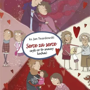 Serce za serce czyli co to znaczy kochać Do wyczerpania zapasów