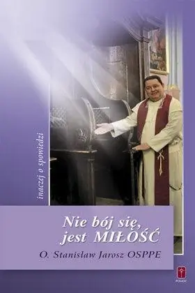 Kup online Nie bój się, jest Miłość inaczej o spowiedzi