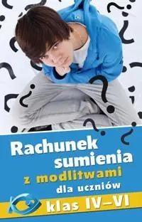 Rachunek sumienia z modlit. dla uczniów kl. IV-VI Tylko dziś