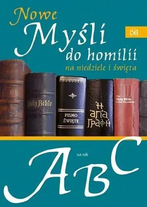 Ekspresowa dostawa Nowe myśli do homilii na nied. i święta. Rok A,B,C
