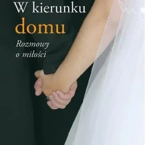 W kierunku domu. Rozmowy o miłości Cena promocyjna