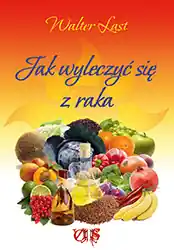 Oferta limitowana Jak wyleczyć się z raka