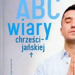 Zamów dziś ABC wiary chrześcijańskiej