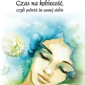 Czas na kobiecość, czyli podróż do samej siebie Premium