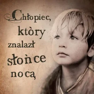 Chłopiec, który znalazł słońce nocą Hit cenowy