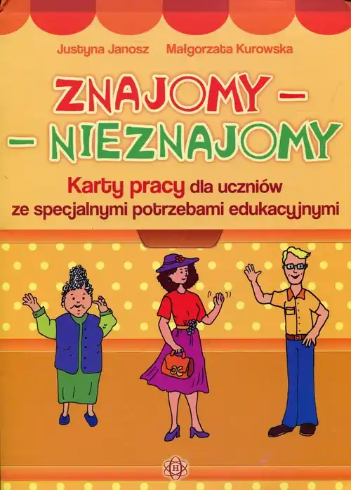 Oferta Znajomy - Nieznajomy Karty pracy dla uczniów ze specjalnymi potrzebami edukacyjnymi