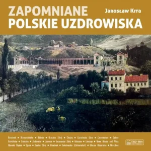 Zapomniane polskie uzdrowiska Bezpieczne zakupy