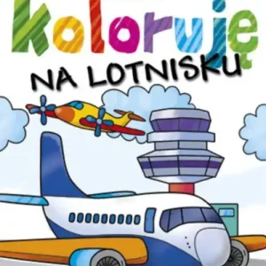 Koloruję Na lotnisku Oferta limitowana