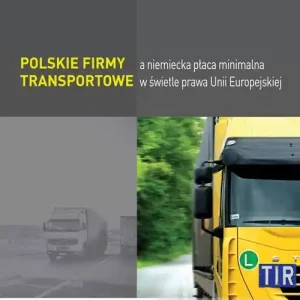 Wyjątkowa oferta Polskie firmy transportowe a niemiecka płaca minimalna w świetle prawa Unii Europejskiej