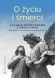 Zamów teraz O życiu i śmierci. Kazania pogrzebowe i cmentarne