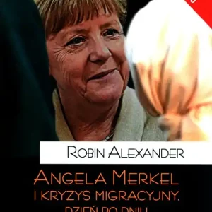 Łatwy zwrot Angela Merkel i kryzys migracyjny Dzień po dniu