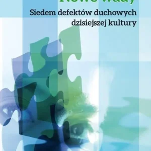 Nowe wady. Siedem defektów duchowych... Ostatnia szansa