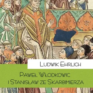 Paweł z Włodkowic i Stanisław ze Skarbimierza Tylko dziś