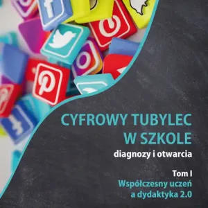 Wysoka jakość Cyfrowy tubylec w szkole-diagnozy i otwarcia Tom 1 Współczesny uczeń a dydaktyka 2.0