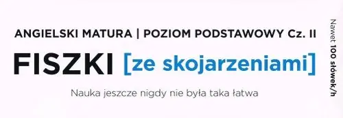 Zniżka Fiszki ze skojarzeniami Angielski Matura Poziom Podstawowy cz.2